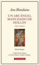 UN ARCÁNGEL MANCHADO DE HOLLÍN. TRES LIBROS (EDICIÓN BILINGÜE)