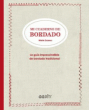 MI CUADERNO DE BORDADO: LA GUIA IMPRESCINDIBLE DE BORDADO TRADICIONAL