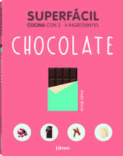SUPERFACIL CHOCOLATE: COCINA CON 2-6 INGREDIENTES