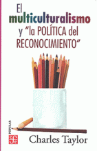 MULTICULTURALISMO Y "LA POLÍTICA DEL RECONOCIMIENTO", EL