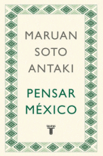 PENSAR MÉXICO / MARUAN SOTO ANTAKI.