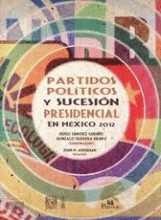 PARTIDOS POLÍTICOS Y SUCESIÓN PRESIDENCIAL EN MÉXICO 2012