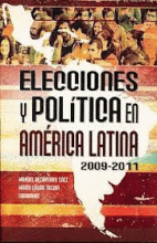ELECCIONES Y POLÍTICA EN AMÉRICA LATINA, 2009-2011 / MANUEL ALCÁNTARA SÁEZ, MARÍ