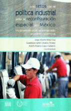 RETOS DE LA POLÍTICA INDUSTRIAL ANTE LA RECONFIGURACIÓN ESPACIAL EN MÉXICO