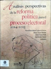 ANÁLISIS Y PERSPECTIVAS DE LA REFORMA POLÍTICA PARA EL PROCESO ELECTORAL 2014-2015.