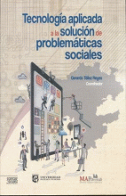 TECNOLOGÍA APLICADA A LA SOLUCIÓN DE PROBLEMÁTICAS SOCIALES.