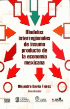 MODELOS INTERREGIONALES DE INSUMO PRODUCTO DE LA ECONOMÍA MEXICANA