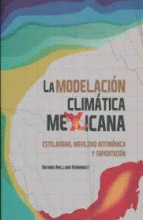 MODELACIÓN CLIMÁTICA MEXICANA, LA