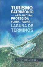 TURISMO Y PATRIMONIO DEL ÁREA NATURAL PROTEGIDA DE FLORA Y FAUNA DE LAGUNA DE TÉRMINOS.