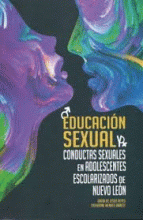 EDUCACIÓN SEXUAL Y CONDUCTAS SEXUALES EN ADOLESCENTES ESCOLARIZADOS DE NUEVO LEÓN.