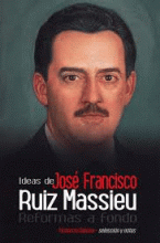IDEAS DE JOSÉ FRANCISCO RUIZ MASSIEU
