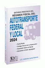 ESTUDIO PRÁCTICO DEL RÉGIMEN FISCAL DEL AUTOTRANSPORTE FEDERAL Y LOCAL 2024