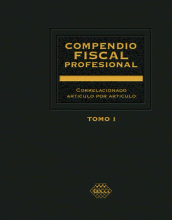 COMPENDIO FISCAL PROFESIONAL 2023 CORRELACIONADO ARTÍCULO POR ARTÍCULO (2 TOMOS)