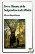 BREVE HISTORIA DE LA INDEPENDENCIA DE MÉXICO