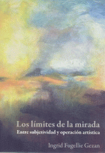 LÍMITES DE LA MIRADA : ENTRE SUBJETIVIDAD Y OPERACIÓN ARTÍSTICA, LOS