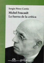 MICHEL FOUCAULT LA FUERZA DELA CRITICA