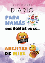LIBRO DE IMPRESIÓN BAJO DEMANDA - DIARIO PARA MAMÁS QUE SOMOS UNAS ABEJITAS DE MIEL