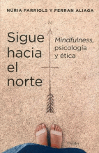 SIGUE HACIA EL NORTE. MINDFULNESS, PSICOLOGÍA Y ÉTICA