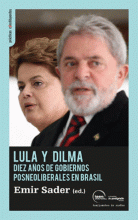 LULA Y DILMA, DIEZ AÑOS DE GOBIERNOS POSNEOLIBERALES EN BRASIL