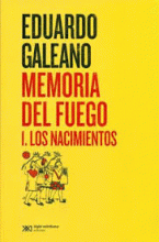 MEMORIA DEL FUEGO/VOLUMEN 1. LOS NACIMIENTOS