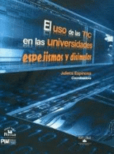 USO DE LAS TIC EN LAS UNIVERSIDADES: ESPEJISMOS Y DISIMULOS.