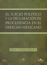 JUICIO POLÍTICO Y LA DECLARACIÓN DE PROCEDENCIA EN EL DERECHO MEXICANO, EL