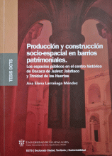PRODUCCIÓN Y CONSTRUCCIÓN SOCIO-ESPACIAL EN BARRIOS PATRIMONIALES.
