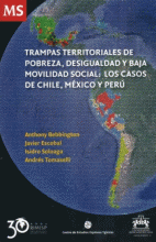TRAMPAS TERRITORIALES DE POBREZA DESIGUALDAD Y BAJA MOVILIDAD SOCIAL: LOS CASOS DE CHILE, MÉXICO Y PERÚ