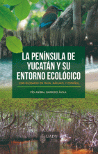 PENÍNSULA DE YUCATÁN Y SU ENTORNO ECOLÓGICO, LA