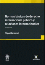 NORMAS BÁSICAS DE DERECHO INTERNACIONAL PÚBLICO Y RELACIONES INTERNACIONALES 4A EDICIÓN