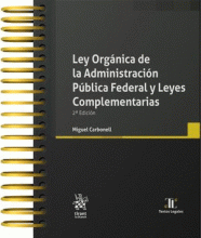 LEY ORGÁNICA DE LA ADMINISTRACIÓN PÚBLICA FEDERAL Y LEYES COMPLEMENTARIAS 2A EDICIÓN