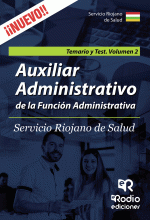 LIBRO DE IMPRESIÓN BAJO DEMANDA - AUXILIAR ADMINISTRATIVO DE LA FUNCIÓN ADMINISTRATIVA. SERVICIO RIOJANO DE SALUD. TEMARIO Y TEST. VOLUMEN 2