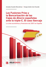 LIBRO DE IMPRESIÓN BAJO DEMANDA - LAS FUSIONES FRÍAS Y LA BANCARIZACIÓN DE LAS CAJAS DE AHORRO ESPAÑOLAS ANTE LA TRIPLE-C.   EL CASO IBERCAJA