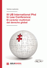 LIBRO DE IMPRESIÓN BAJO DEMANDA - III UB INTERNATIONAL PHD IN LAW CONFERENCE: EL CARÁCTER MULTINIVEL DEL DERECHO GLOBAL