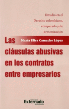 CLAUSULAS ABUSIVAS EN LOS CONTRATOS ENTRE EMPRESARIOS ESTUDIO EN EL DERECHO COLOMBIANO COMPARADO, LAS
