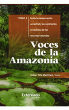 VOCES DE LA AMAZONIA. ENTRE LA CONSERVACION ANCESTRAL Y LA EXPLOTACION ECONOMICA DE LOS RECURSOS NATURALE
