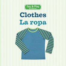 CLOTHES/LA ROPA (SAY & PLAY)