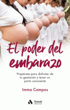 PODER DEL EMBARAZO: PREPARATE PARA DISFRUTAR DE TU GESTION Y TENER UN PARTO CONSCIENTE, EL