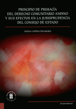 PRINCIPIO DE PRIMACIA DEL DERECHO COMUNITARIO ANDINO Y SUS EFECTOS EN LA JURISPRUDENCIA DEL CONSEJO DE ESTADO