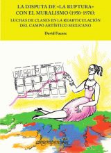 LIBRO DE IMPRESIÓN BAJO DEMANDA - DISPUTA DE "LA RUPTURA" CON EL MURALISMO (1950-1970), LA