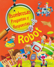 ASOMBROSAS PREGUNTAS Y RESPUESTAS: ROBOT