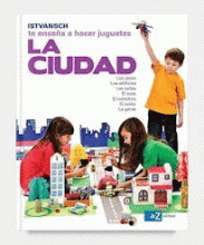 ISTVANSCH TE ENSEÑA A HACER JUGUETES. LA CIUDAD