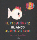 PEQUEÑO PEZ BLANCO OGANIZA UNA FIESTA, EL