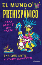 MUNDO PREHISPÁNICO PARA GENTE CON PRISA, EL