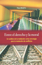 ENTRE EL DERECHO Y LA MORAL UN ANÁLISIS DE LA MEDICIÓN COMO ESTRATEGIA PARA LA RESOLUCIÓN DE CONFLICTOS