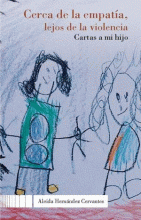 CERCA DE LA EMPATÍA, LEJOS DE LA VIOLENCIA. CARTAS A MI HIJO