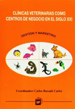 CLÍNICAS VETERINARIAS COMO CENTROS DE NEGOCIO EN EL SIGLO XXI. GESTIÓN Y MARKETING