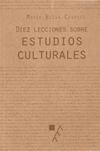 DIEZ LECCIONES SOBRE ESTUDIOS CULTURALES