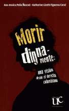 MORIR DIGNAMENTE UNA VISION DESDE EL DERECHO COLOMBIANO