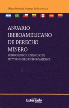 ANUARIO IBEROAMERICANO DE DERECHO MINERO. FUNDAMENTOS JURIDICOS DEL SECTOR MINERO EN IBEROAMERICA